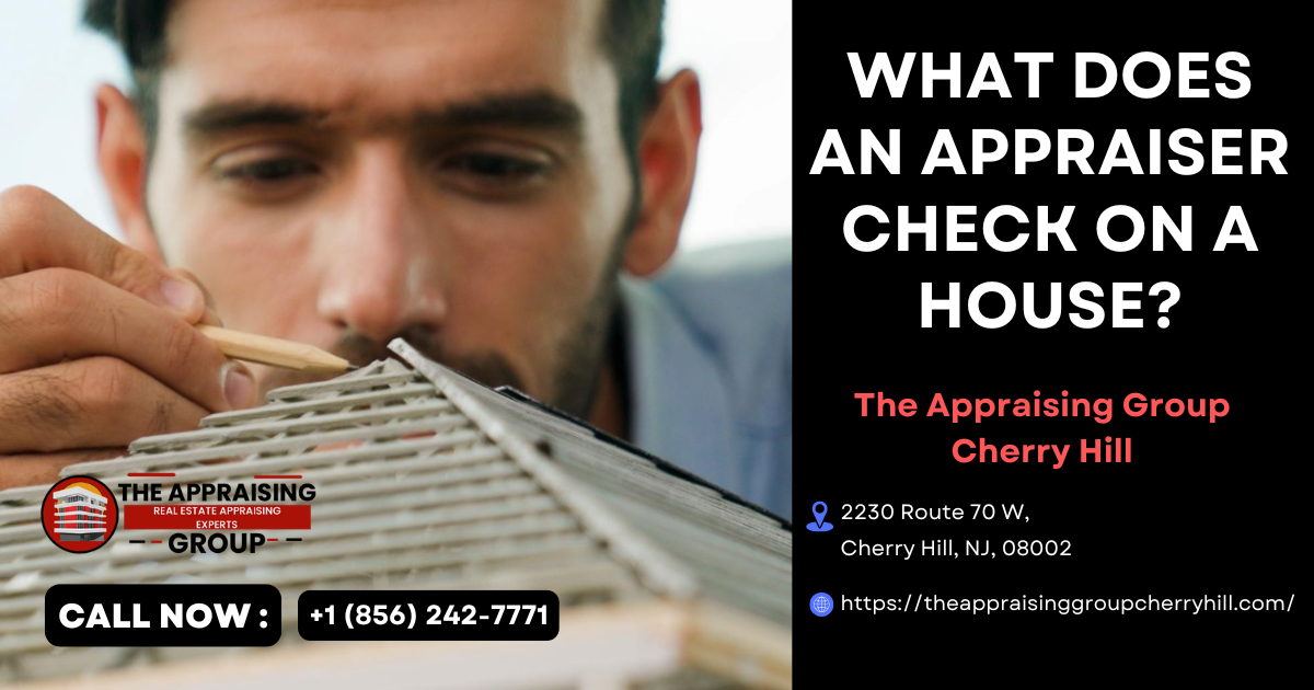 What Does An Appraiser Check On A House?