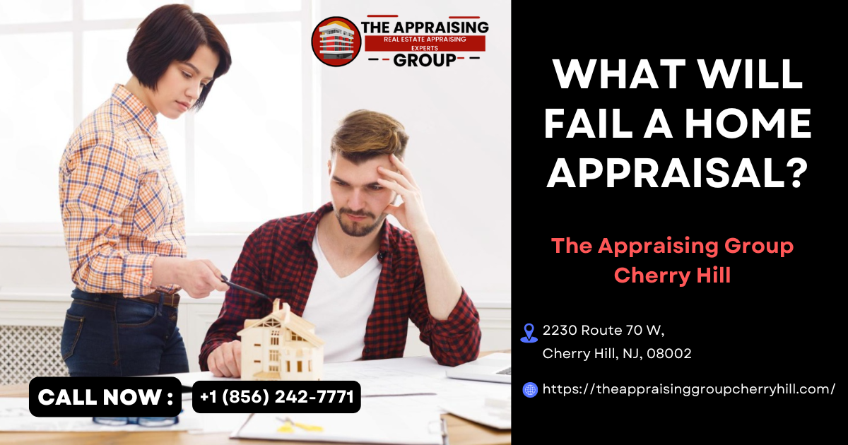 What Will Fail A Home Appraisal?